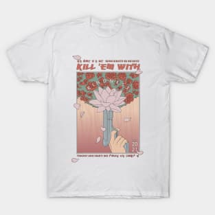 Kill 'em with Kindness T-Shirt